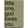 Little One, God Loves You door Amy Hilliker