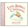 Little Rabbit's Christmas door Harry Horse