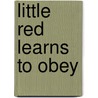 Little Red Learns to Obey door Geri Gilstrap