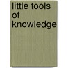 Little Tools Of Knowledge door Onbekend
