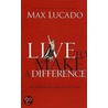 Live To Make A Difference door Max Luccado