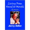 Living From Hand To Mouth by Jerry Adler