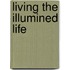 Living the Illumined Life