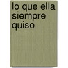 Lo Que Ella Siempre Quiso by Mary J. Forbes