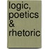Logic, Poetics & Rhetoric
