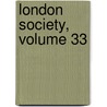 London Society, Volume 33 door Professor James Hogg