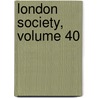 London Society, Volume 40 door . Anonymous