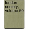 London Society, Volume 50 door James Hogg