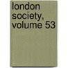 London Society, Volume 53 door Onbekend