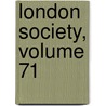 London Society, Volume 71 by Unknown