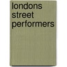 Londons Street Performers door Athol Rheeder