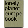 Lonely Planet Europe Book door Lonely Planet