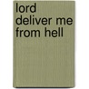 Lord Deliver Me From Hell door Cheryl E. Fernandez