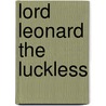 Lord Leonard the Luckless door William Edward Norris