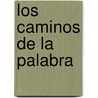 Los Caminos de La Palabra by Horacio C. Reggini