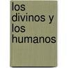 Los Divinos y los Humanos door Jose Maria Vargas Vila
