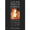 Love And Death In Kubrick door Patrick Webster