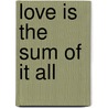 Love Is The Sum Of It All by George Cary Eggleston