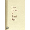 Love Letters Of Great Men door Beacon Hill