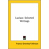 Lucian: Selected Writings by Luciani