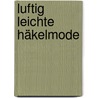 Luftig leichte Häkelmode door Onbekend