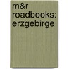 M&R Roadbooks: Erzgebirge door Onbekend