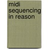 Midi Sequencing In Reason door Thomson Course Ptr Development