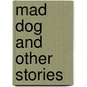Mad Dog And Other Stories door Etienne van Heerden