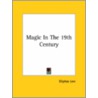 Magic In The 19th Century by Eliphas Lévi