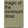 Magic Of The Minimum Dose door Dorothy Shepherd