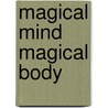 Magical Mind Magical Body door Dr Deepak Chopra