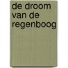De droom van de regenboog door L. van Dijk