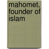 Mahomet, Founder Of Islam door Gm Draycott