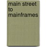 Main Street To Mainframes door Harvey K. Flad