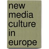 New media culture in Europe