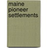 Maine Pioneer Settlements door Herbert Milton Sylvester
