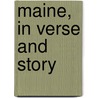 Maine, In Verse And Story by George Arthur Cleveland