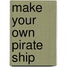 Make Your Own Pirate Ship by Clare Beaton