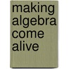 Making Algebra Come Alive door Alfred S. Posamentier