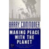 Making Peace W/The Planet door Barry Commoner