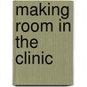 Making Room in the Clinic door Julie Fairman