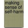 Making Sense Of Self-Harm door Lois Arnold