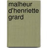 Malheur D'Henriette Grard by Louis Mile Edmond Duranty