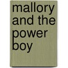 Mallory And The Power Boy by Pete Marlowe