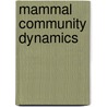 Mammal Community Dynamics door Cynthia J. Zabel