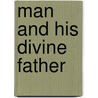 Man and His Divine Father door Anonymous Anonymous