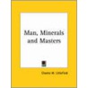 Man, Minerals And Masters door Charles W. Littlefield