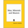 Man, Minerals And Masters door Charles W. Littlefield