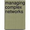 Managing Complex Networks door Walter J.M. Kickert