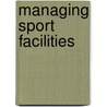 Managing Sport Facilities door Gil Fried